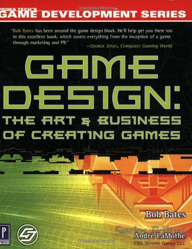 Game Design: The Art And Business Of Creating Games (Prima Tech'S Game Development)