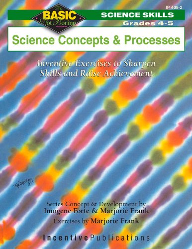 Science Concepts And Processes Grades 45: Inventive Exercises To Sharpen Skills And Raise Achievement (Bnb),Used