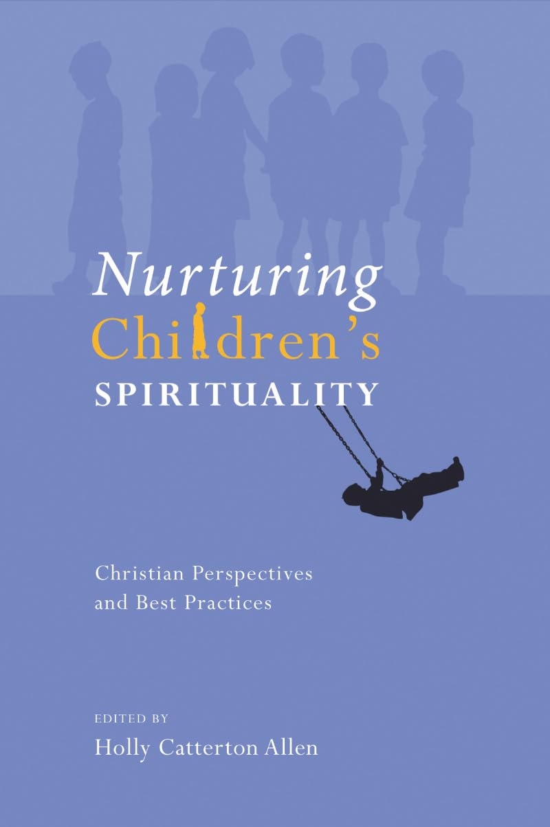 Nurturing Children's Spirituality: Christian Perspectives and Best Practices,Used