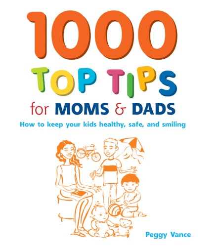 1000 Top Tips for Moms & Dads: How to Keep your Kids Healthy, Safe and Smiling,Used