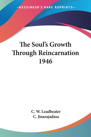 The Soul'S Growth Through Reincarnation 1946