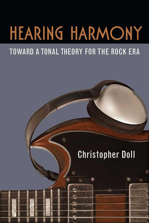 Hearing Harmony: Toward a Tonal Theory for the Rock Era (Tracking Pop),Used