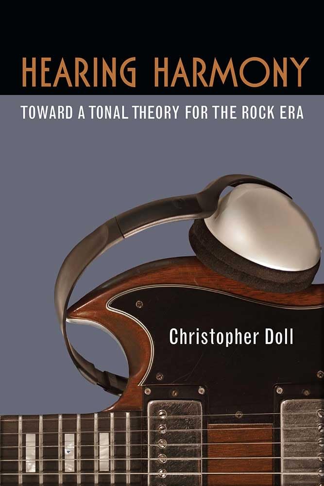 Hearing Harmony: Toward a Tonal Theory for the Rock Era (Tracking Pop),Used