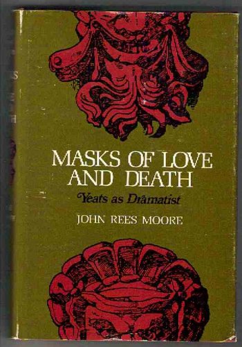 Masks of Love and Death: Yeats as Dramatist,Used