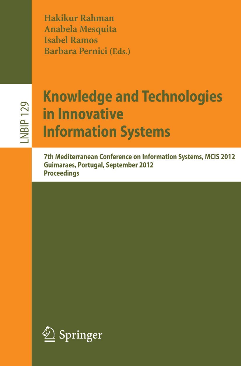Knowledge and Technologies in Innovative Information Systems: 7th Mediterranean Conference on Information Systems, MCIS 2012, Gu,Used