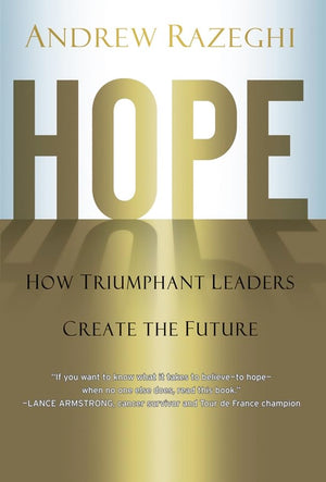 Hope: How Triumphant Leaders Create the Future,Used