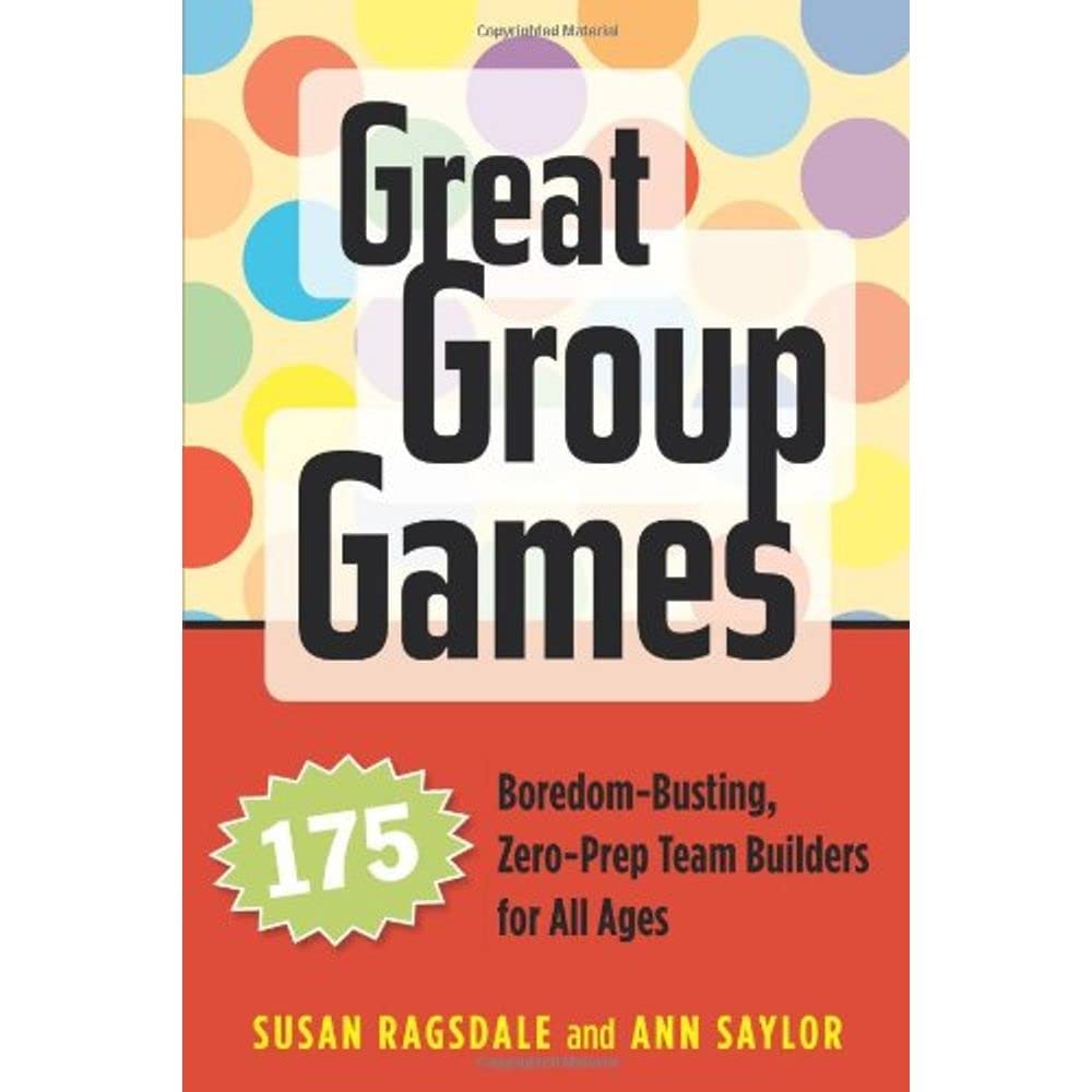 Great Group Games: 175 BoredomBusting, ZeroPrep Team Builders for All Ages,Used