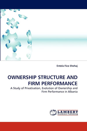 OWNERSHIP STRUCTURE AND FIRM PERFORMANCE: A Study of Privatisation, Evolution of Ownership and Firm Performance in Albania,Used