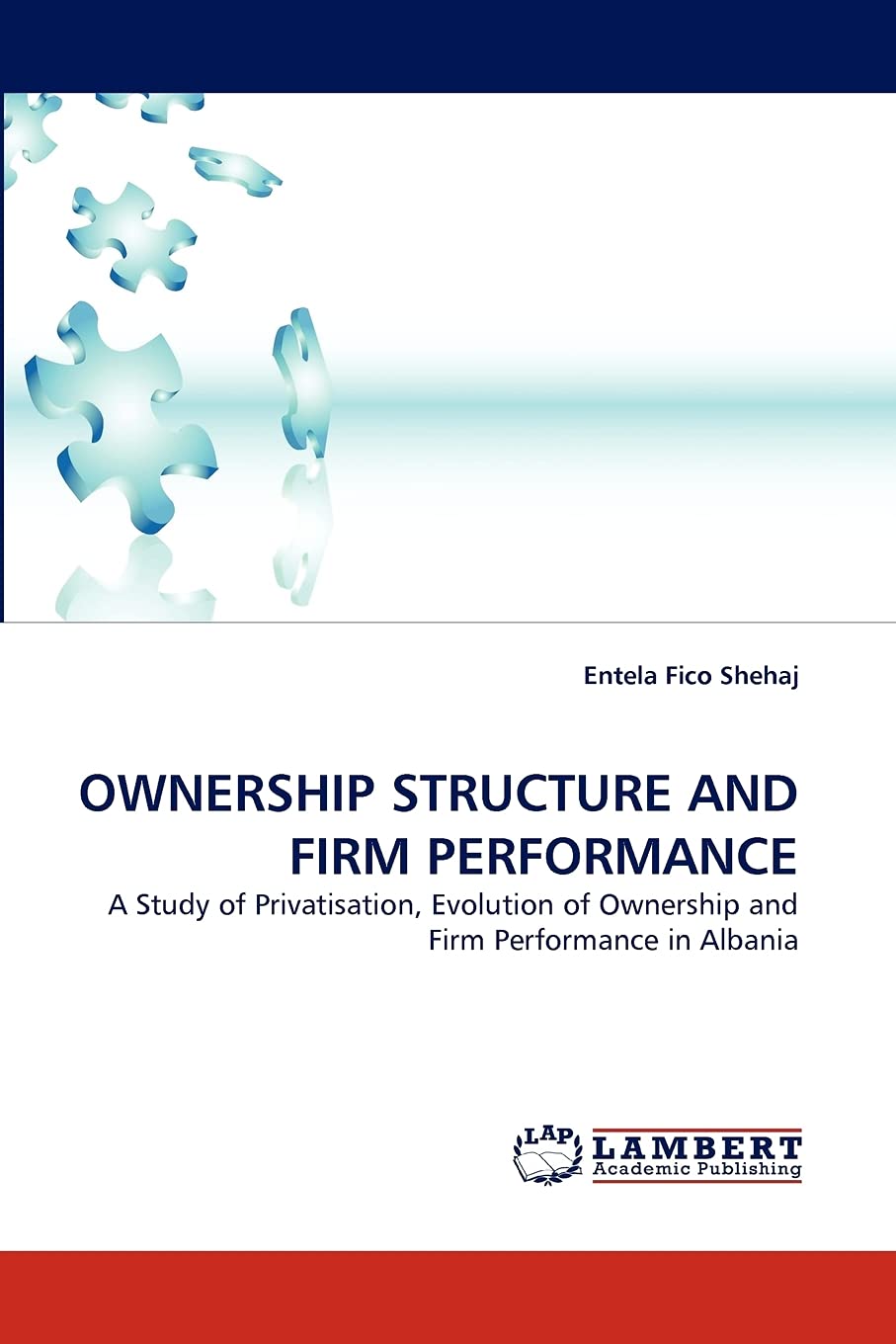 OWNERSHIP STRUCTURE AND FIRM PERFORMANCE: A Study of Privatisation, Evolution of Ownership and Firm Performance in Albania,Used