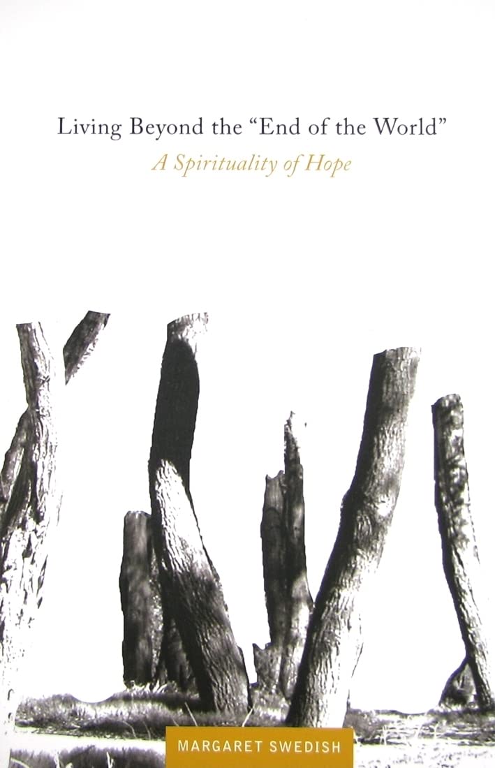 Living Beyond the 'End of the World': A Spirituality of Hope,Used