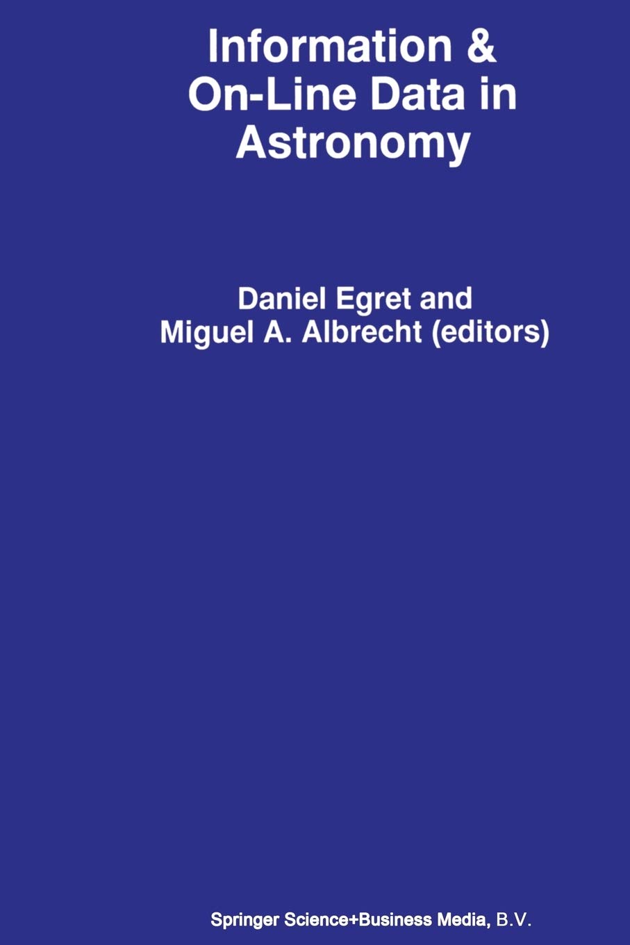 Information & OnLine Data in Astronomy (Astrophysics and Space Science Library, 203),Used