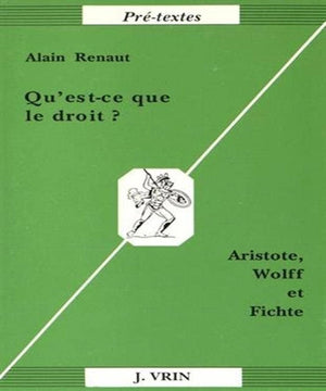 Qu'estCe Que Le Droit?: Aristote, Wolff Et Fichte (PreTextes) (French Edition),Used
