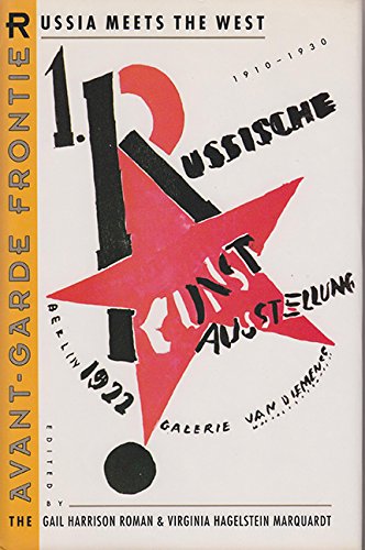 The AvantGarde Frontier: Russia Meets the West, 19101930,Used