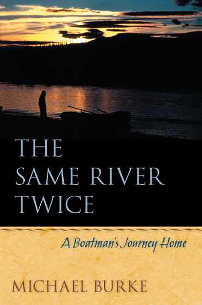 The Same River Twice: A Boatman'S Journey Home,New