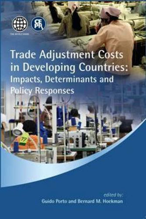 Trade Adjustment Costs In Developing Countries: Impacts, Determinants And Policy Responses,Used