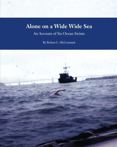 Alone On A Wide Wide Sea: An Account Of Six Ocean Swims