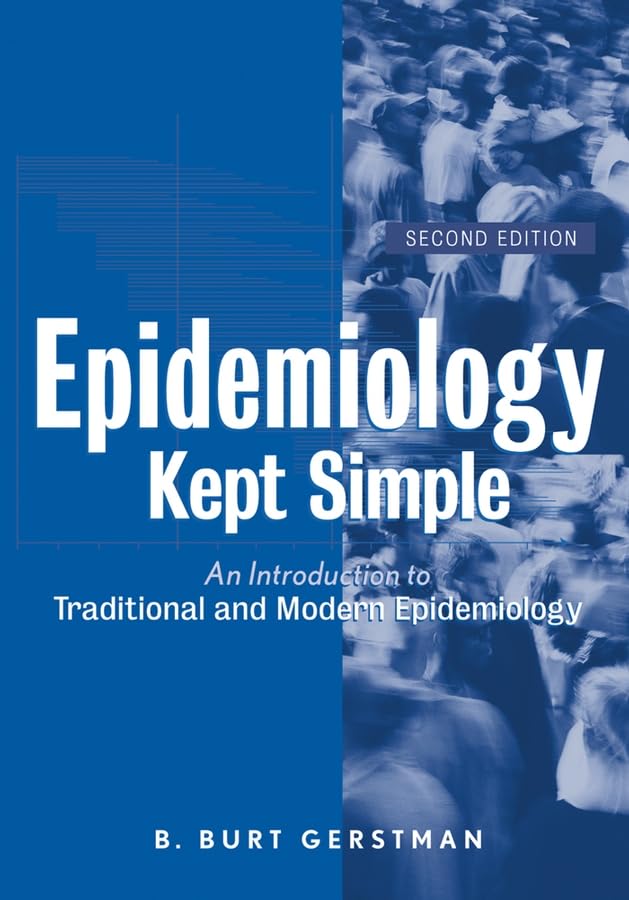 Epidemiology Kept Simple: An Introduction To Classic And Modern Epidemiology, Second Edition