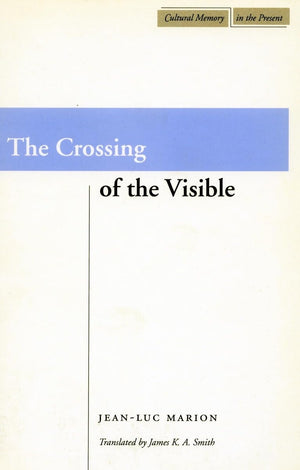 The Crossing Of The Visible (Cultural Memory In The Present),Used
