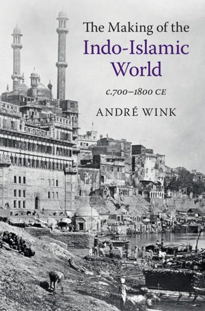 The Making of the IndoIslamic World: c.7001800 CE,Used