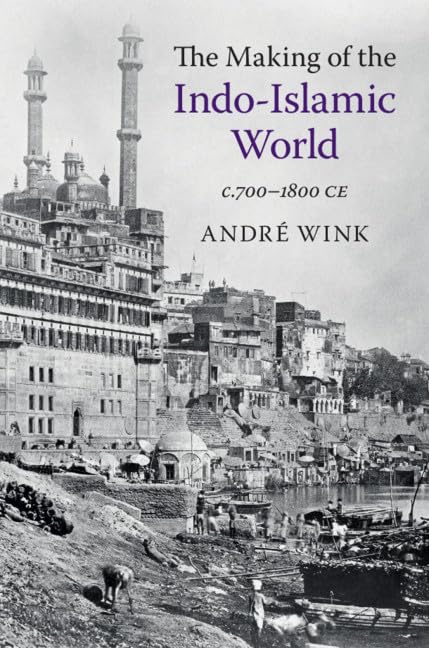 The Making of the IndoIslamic World: c.7001800 CE,Used