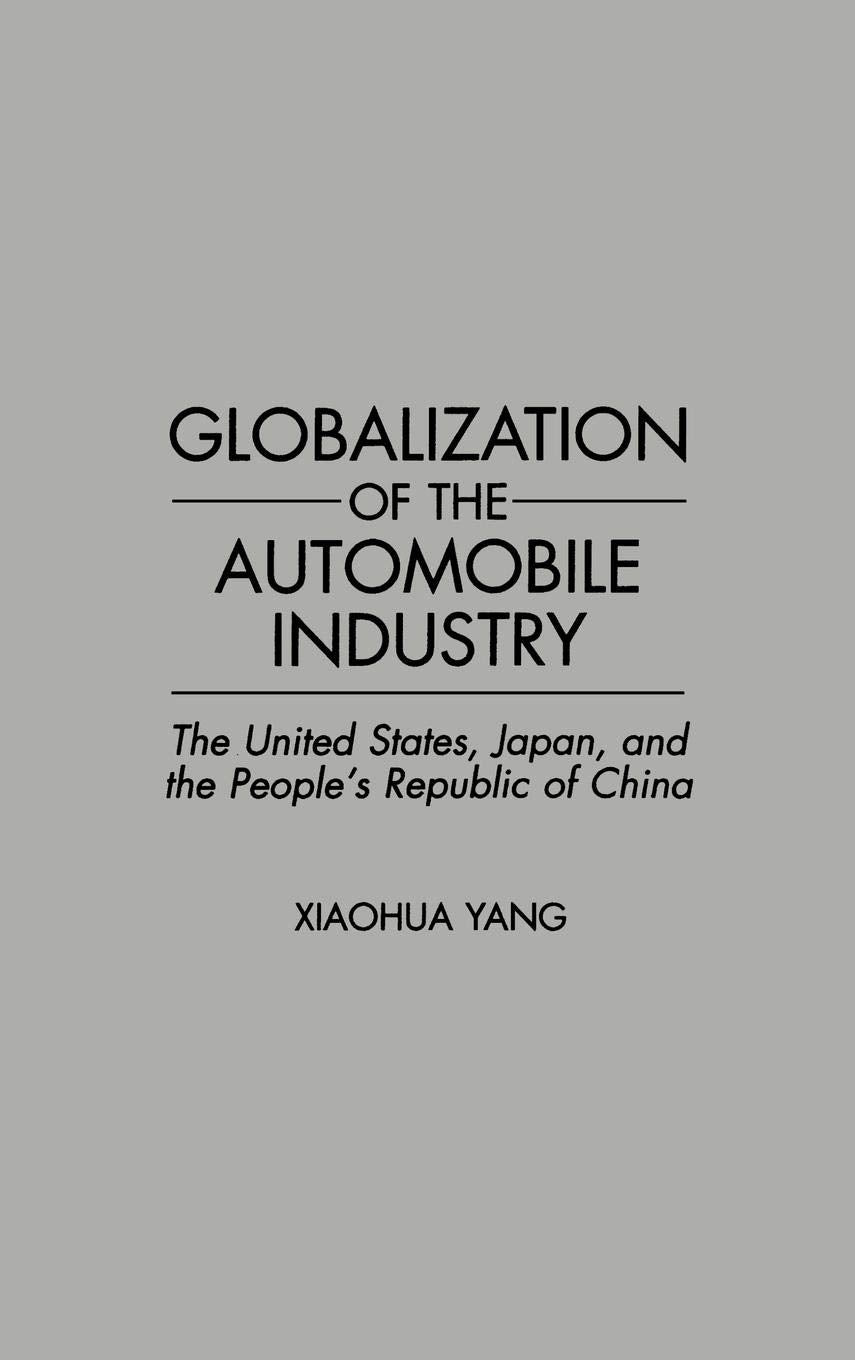 Globalization of the Automobile Industry: The United States, Japan, and the People's Republic of China,New