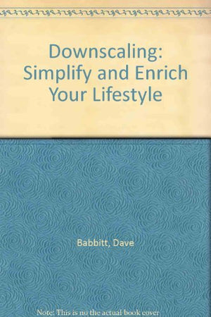 Downscaling: Simplify and Enrich Your Lifestyle,Used