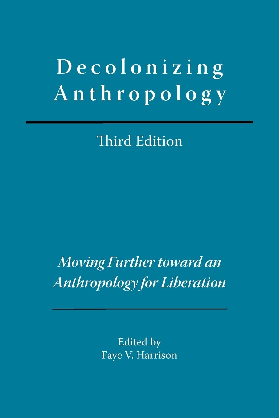 Decolonizing Anthropology: Moving Further Toward An Anthropology For Liberation,New