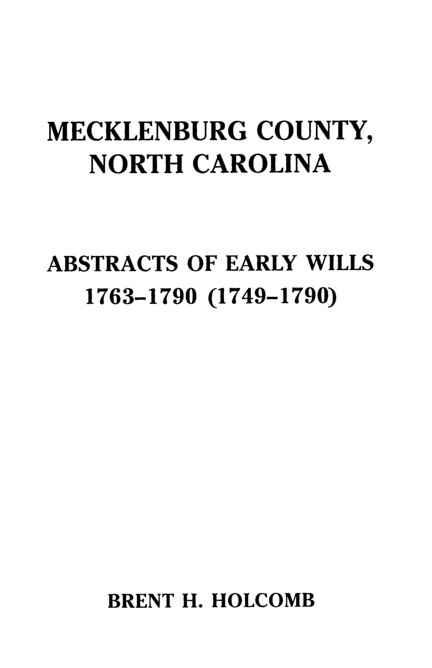 Mecklenburg County, North Carolina. Abstracts Of Early Wills, 17631790 (17491790),Used