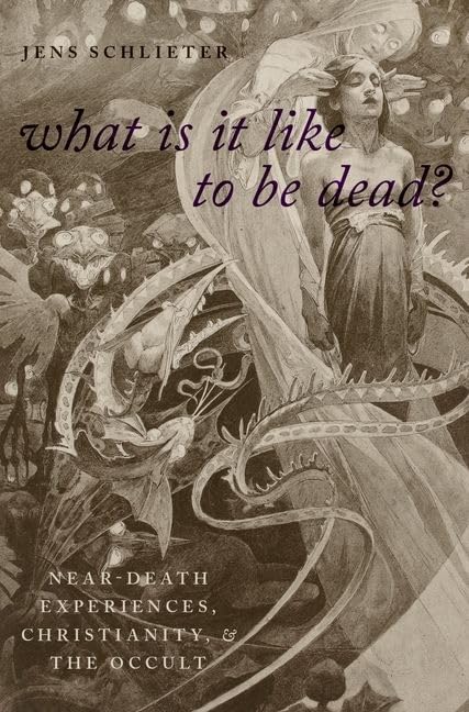 What Is it Like to Be Dead?: NearDeath Experiences, Christianity, and the Occult (Oxford Studies in Western Esotericism),Used