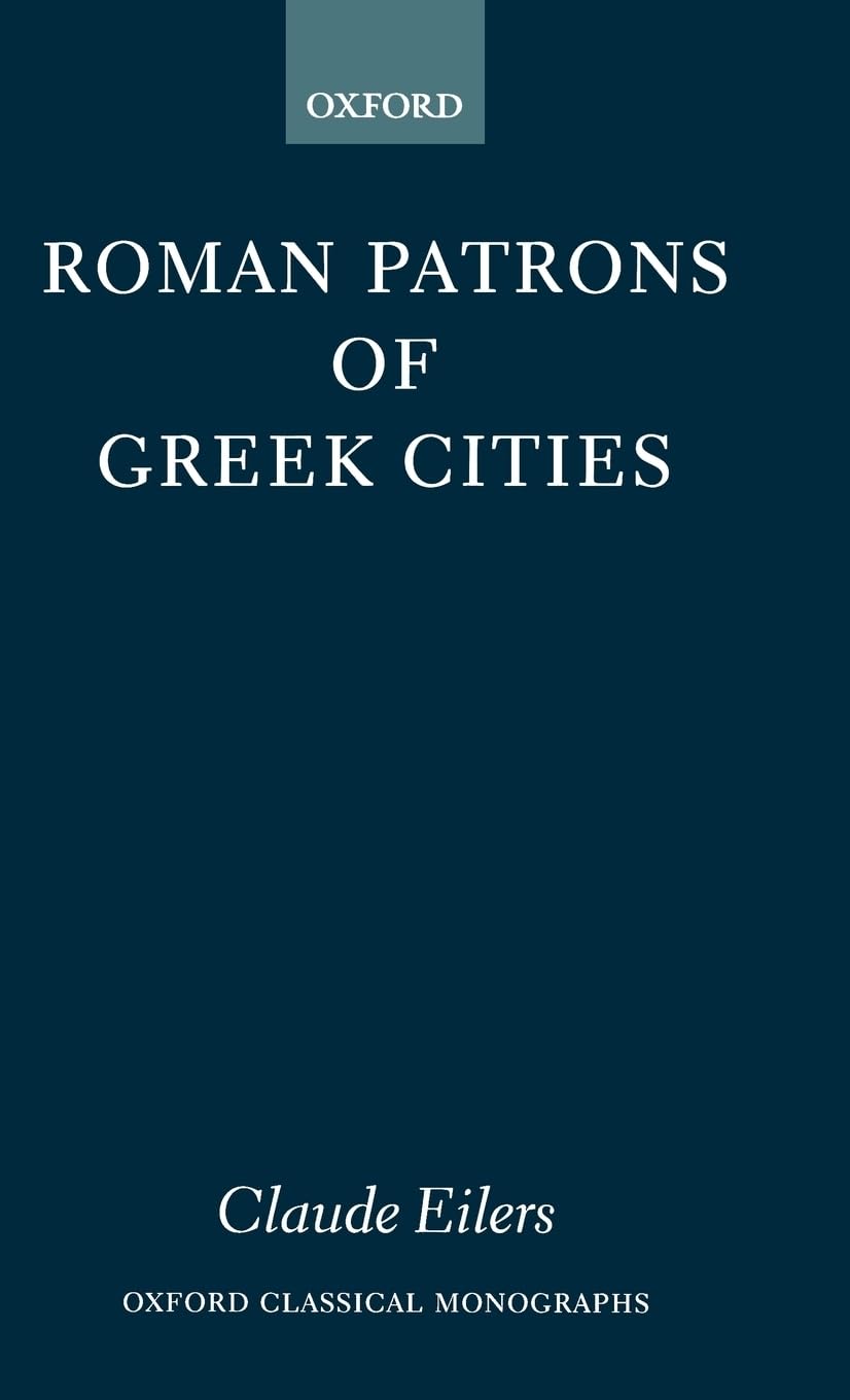 Roman Patrons of Greek Cities (Oxford Classical Monographs),Used