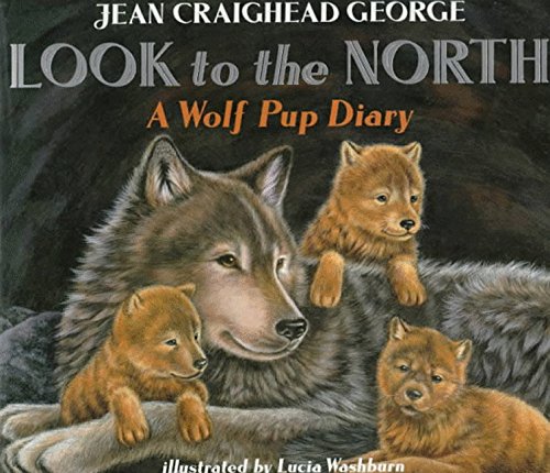 Look to the North: A Wolf Pup Diary,Used