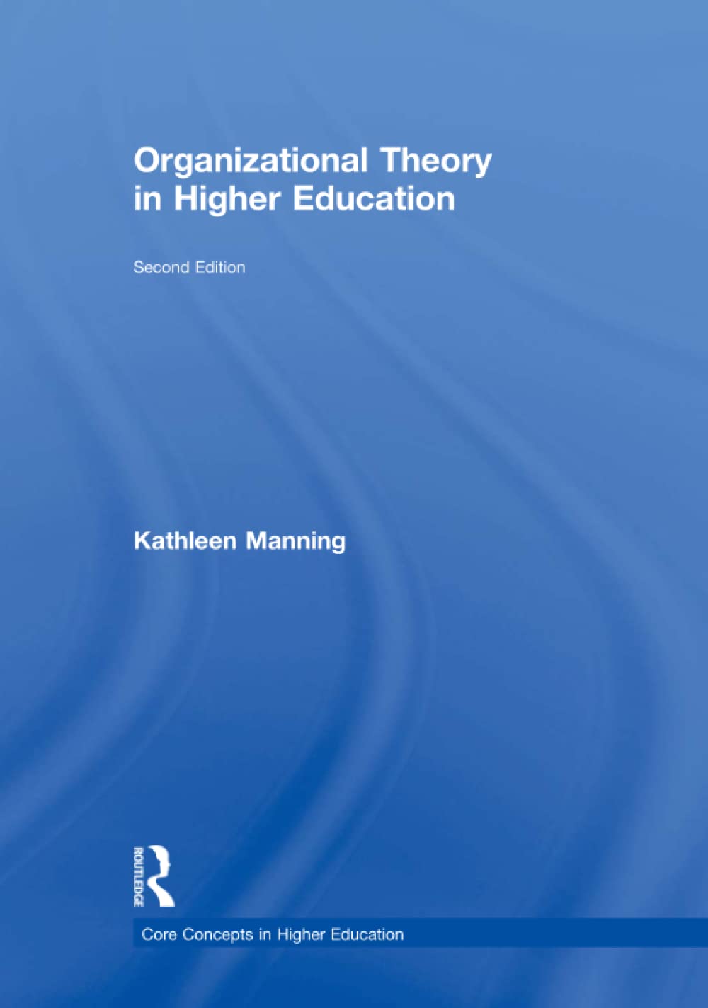 Organizational Theory in Higher Education (Core Concepts in Higher Education),Used