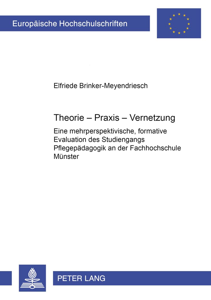 TheoriePraxisVernetzung: Eine mehrperspektivische, formative Evaluation des Studiengangs Pflegepdagogik an der Fachhochschule ,New