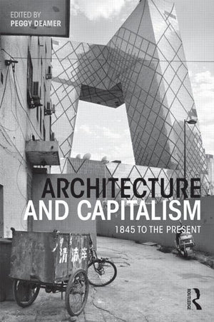 Architecture and Capitalism: 1845 to the Present,Used