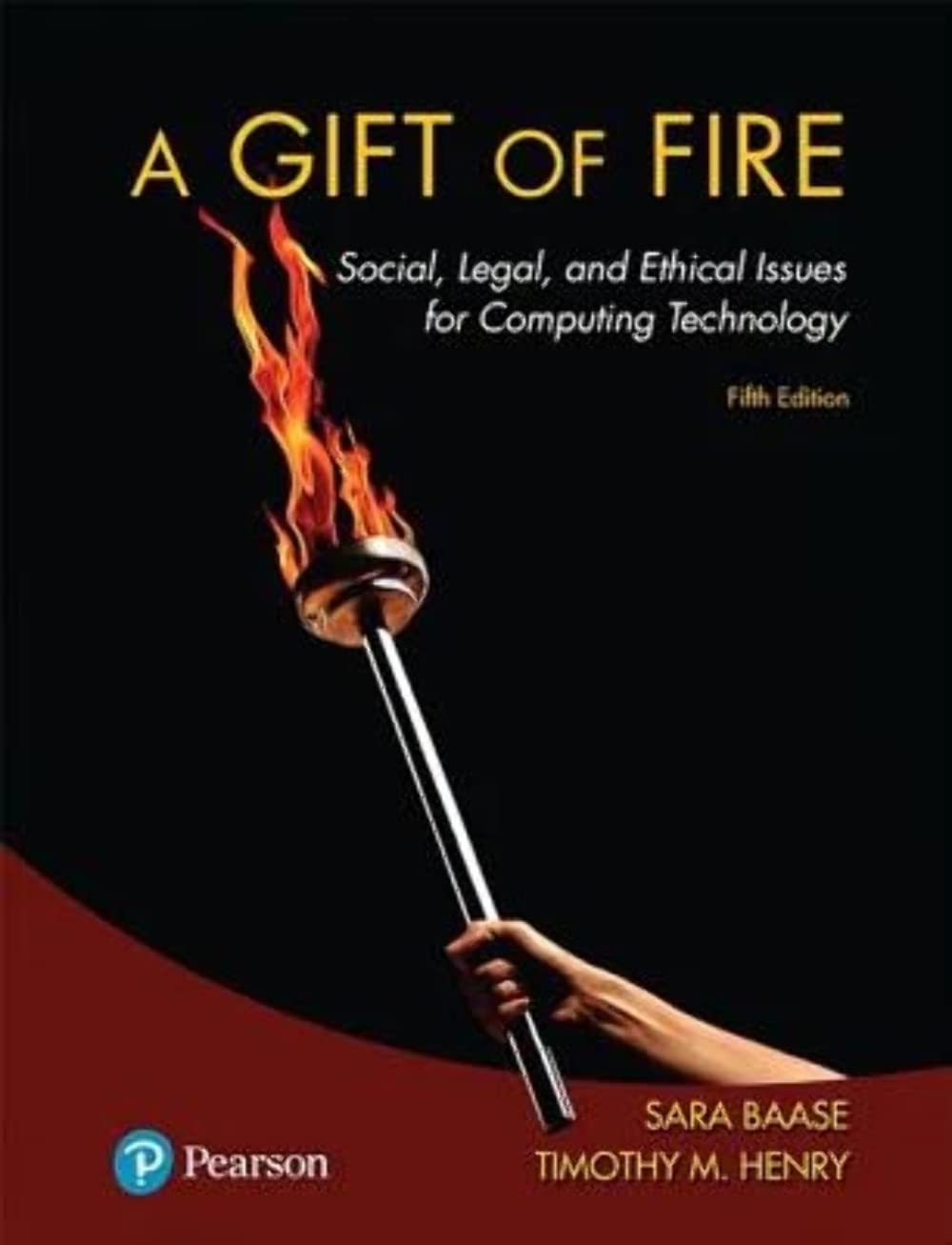 Gift Of Fire, A: Social, Legal, And Ethical Issues For Computing Technology,New