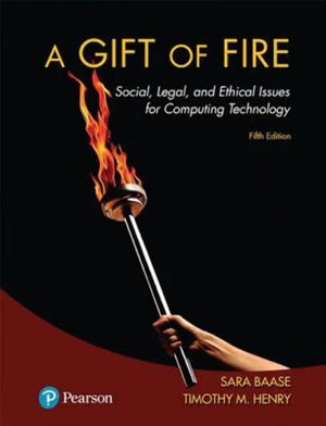 Gift Of Fire, A: Social, Legal, And Ethical Issues For Computing Technology,New