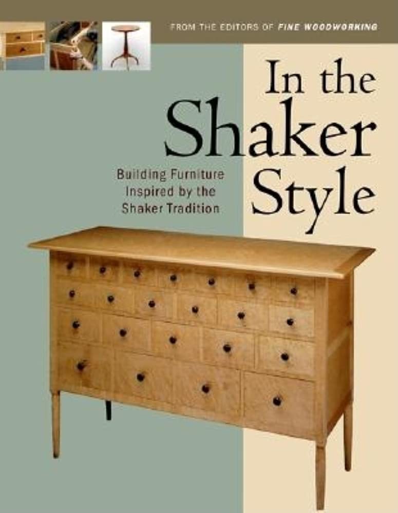 In the Shaker Style: Building Furniture Inspired by the Shaker Tradition,New