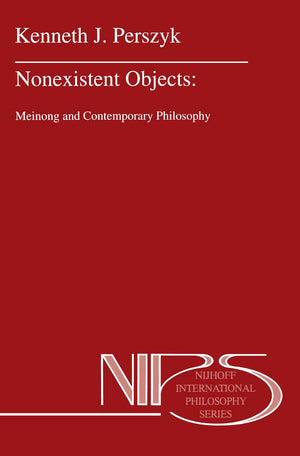 Nonexistent Objects: Meinong and Contemporary Philosophy (Nijhoff International Philosophy Series, 49),New