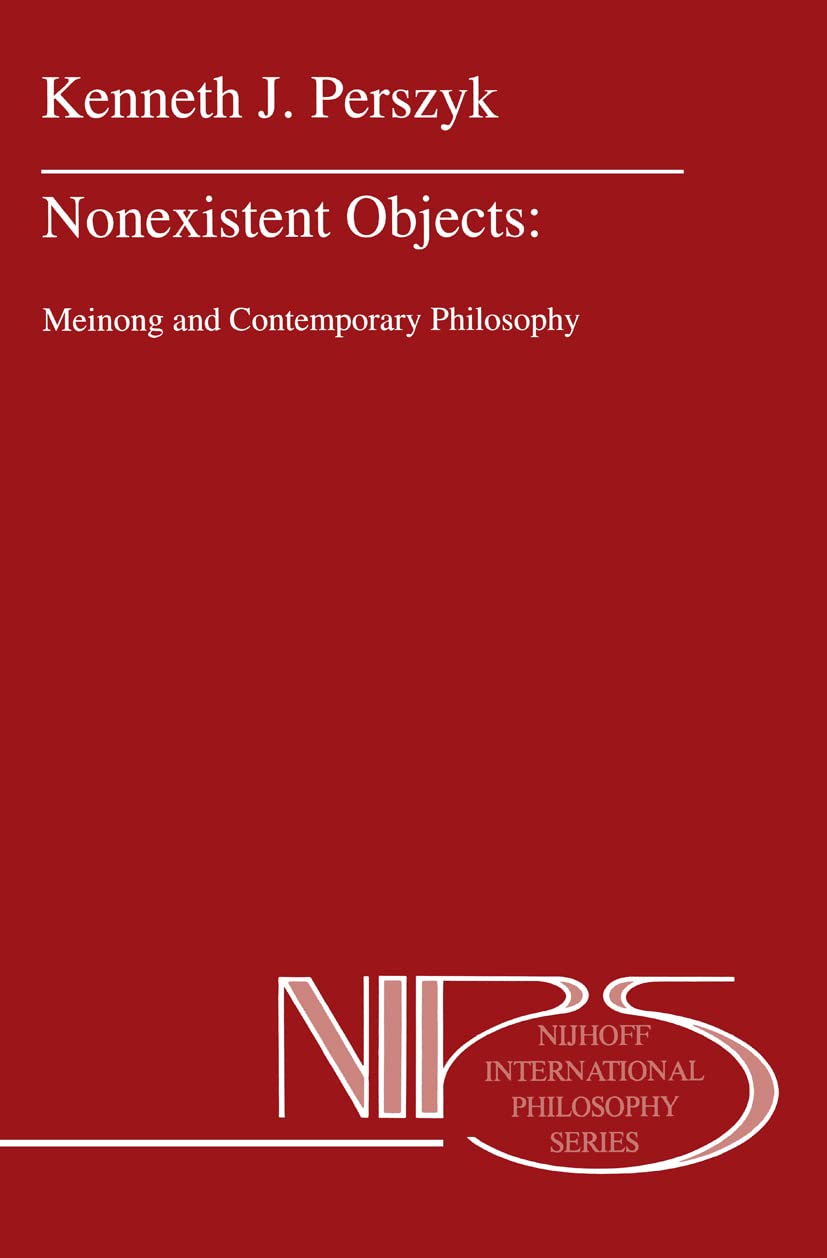Nonexistent Objects: Meinong and Contemporary Philosophy (Nijhoff International Philosophy Series, 49),New