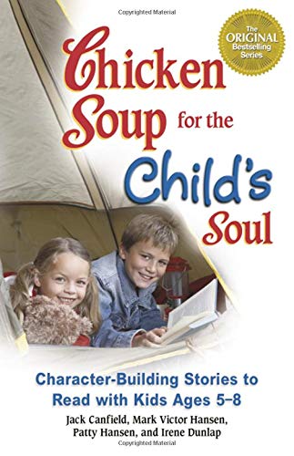 Chicken Soup for the Child's Soul: CharacterBuilding Stories to Read with Kids Ages 5 through 8 (Chicken Soup for the Soul),New