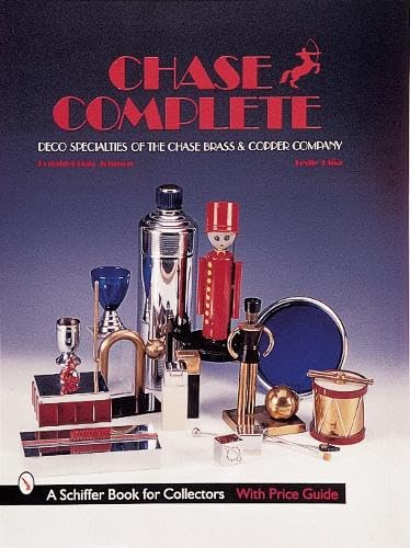 Chase Complete: Deco Specialities of the Chase Brass & Copper Co (A Schiffer Book for Collectors),Used