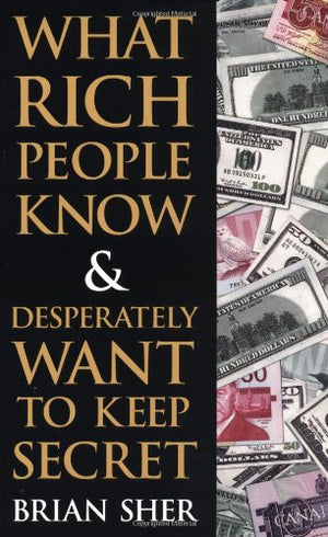 What Rich People Know & Desperately Want To Keep Secret
