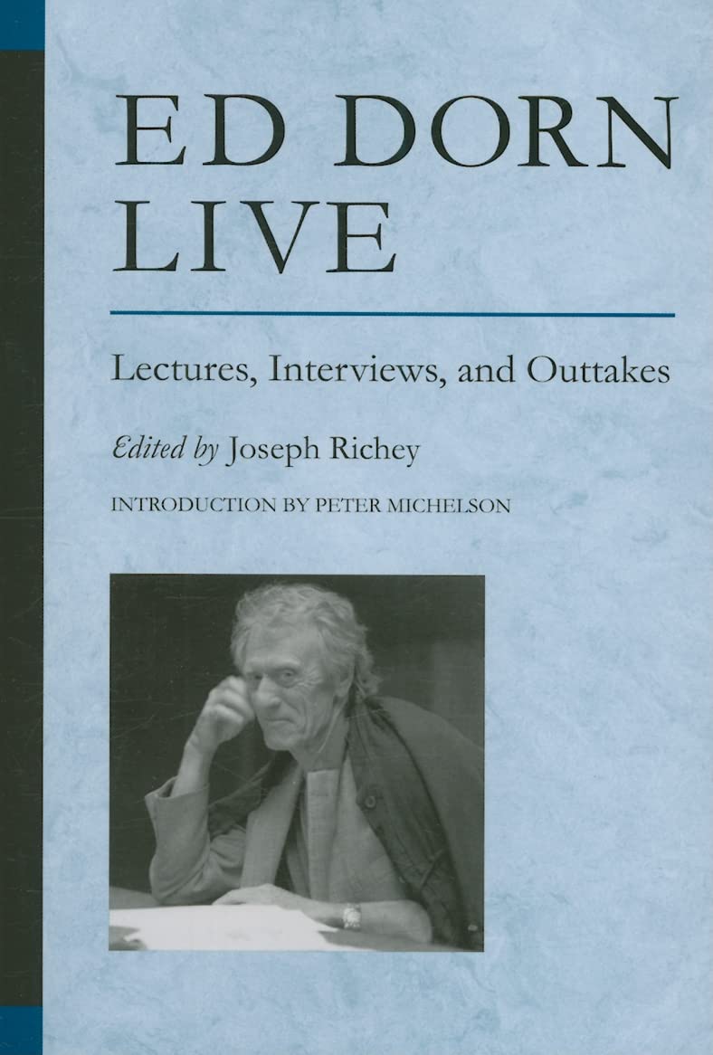 Ed Dorn Live: Lectures, Interviews, And Outtakes (Poets On Poetry),New
