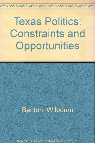 Texas Politics: Constraints and Opportunities,Used