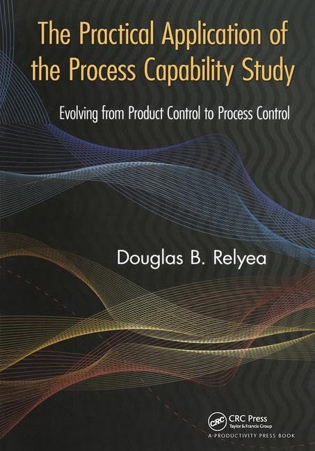 The Practical Application of the Process Capability Study: Evolving From Product Control to Process Control,Used