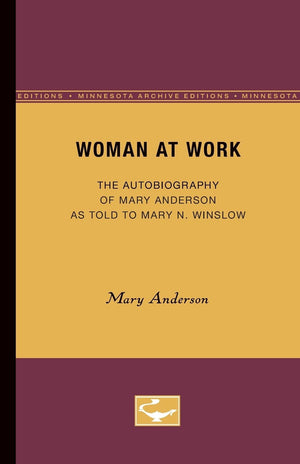 Woman At Work: The Autobiography Of Mary Anderson As Told To Mary N. Winslow,Used