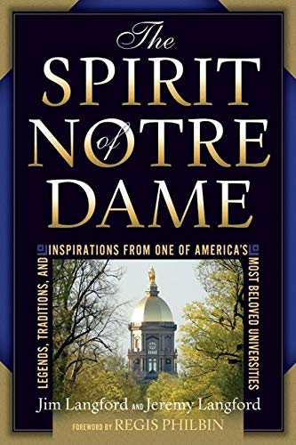 The Spirit Of Notre Dame: Legends, Traditions, And Inspirations From One Of America'S Most Beloved Universities,Used