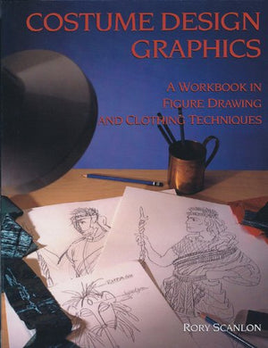 Costume Design Graphics: A Workbook in Figure Drawing and Clothing Techniques,Used