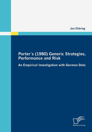 Porters (1980) Generic Strategies, Performance and Risk: An Empirical Investigation with German Data,Used