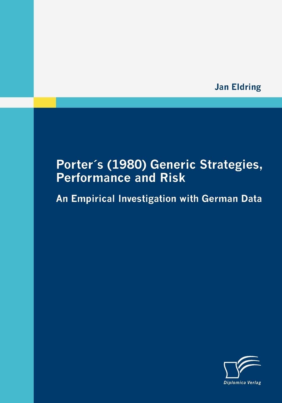 Porters (1980) Generic Strategies, Performance and Risk: An Empirical Investigation with German Data,Used